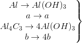 \left.\begin{matrix} Al\rightarrow Al(OH)_{3}\\a\rightarrow a\\Al_{4}C_{3}\rightarrow 4Al(OH)_{3}\\b\rightarrow4b \end{matrix}\right\}