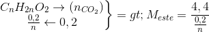 \left.\begin{matrix} C_{n}H_{2n}O_{2}\rightarrow(n_{CO_{2}})\\\frac{0,2}{n}\leftarrow0,2\end{matrix}\right\}=>M_{este}=\frac{4,4}{\frac{0,2}{n}}