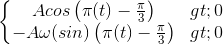 \left\{\begin{matrix} Acos\left(\pi(t)-\frac{\pi }{3}\right)>0\\-A\omega(sin)\left(\pi(t)-\frac{\pi}{3}\right)>0\end{matrix}\right.