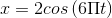 x=2cos\left ( 6\Pi t \right )