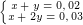 \dpi{120} \tiny \left\{\begin{matrix} x+y=0,02 & \\ x+2y=0,03 & \end{matrix}\right.