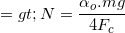 \small => N= \frac{\alpha _{o}.mg}{4F_{c}}