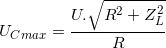 \small U_{Cmax}=\frac{U.\sqrt{R^{2}+Z_{L}^{2}}}{R}