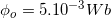 \small \phi _{o}=5.10^{-3}Wb