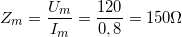 \small Z_{m}=\frac{U_{m}}{I_{m}}=\frac{120}{0,8}=150 \Omega