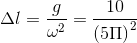 \Delta l=\frac{g}{\omega ^{2}}=\frac{10}{\left ( 5\Pi \right )^{2}}