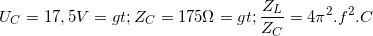 \small U_{C}=17,5V=> Z_{C}=175\Omega => \frac{Z_{L}}{Z_{C}}=4\pi ^{2}.f^{2}.C