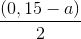 \frac{(0,15-a)}{2}