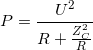 \small P=\frac{U^{2}}{R+\frac{Z_{C}^{2}}{R}}