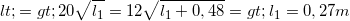 \small <=> 20\sqrt{l_{1}}=12\sqrt{l_{1}+0,48}=> l_{1}=0,27m