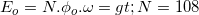 \small E_{o}=N.\phi _{o}.\omega => N=108