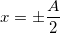 \small x=\pm \frac{A}{2}