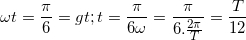 \small \omega t=\frac{\pi }{6}=>t=\frac{\pi }{6\omega }=\frac{\pi }{6.\frac{2\pi }{T}}=\frac{T}{12}