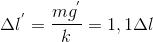 \Delta l^{'}=\frac{mg^{'}}{k}=1,1\Delta l