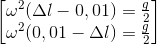 \begin{bmatrix} \omega ^{2}(\Delta l-0,01)=\frac{g}{2}\\ \omega ^{2}(0,01-\Delta l)=\frac{g}{2} \end{bmatrix}