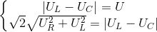 \left\{\begin{matrix} \left | U_{L}-U_{C}\right |=U\\ \sqrt{2}\sqrt{U_{R}^{2}+U_{L}^{2}}=\left | U_{L}-U_{C} \right | \end{matrix}\right.