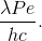 \frac{\lambda Pe}{hc}.