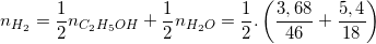 \small n_{H_{2}}=\frac{1}{2}n_{C_{2}H_{5}OH}+\frac{1}{2}n_{H_{2}O}= \frac{1}{2}.\left ( \frac{3,68}{46}+\frac{5,4}{18} \right )