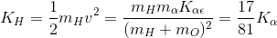 K_{H}=\frac{1}{2}m_{H}v^{2}=\frac{m_{H}m_{\alpha }K_{\alpha \epsilon }}{(m_{H}+m_{O})^{2}}=\frac{17}{81}K_{\alpha }