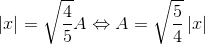 \left | x \right |=\sqrt{\frac{4}{5}}A\Leftrightarrow A=\sqrt{\frac{5}{4}}\left | x \right |