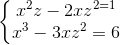 \left\{\begin{matrix} x^{2}z-2xz^{2=1}\\x^{3}-3xz^{2}=6 \end{matrix}\right.