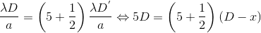 \frac{\lambda D}{a}=\left ( 5+\frac{1}{2} \right )\frac{\lambda D^{'}}{a}\Leftrightarrow 5D=\left ( 5+\frac{1}{2} \right )\left ( D-x \right )