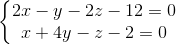 \left\{\begin{matrix} 2x-y-2z-12=0\\x+4y-z-2=0 \end{matrix}\right.