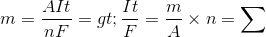 m=\frac{AIt}{nF}=>\frac{It}{F}=\frac{m}{A}\times n=\sum