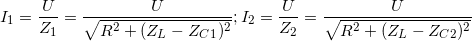 \small I_{1}=\frac{U}{Z_{1}}=\frac{U}{\sqrt{R^{2}+(Z_{L}-Z_{C}_{1})^{2}}}; I_{2}=\frac{U}{Z_{2}}=\frac{U}{\sqrt{R^{2}+(Z_{L}-Z_{C2})^{2}}}