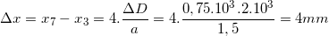 \small \Delta x=x_{7}-x_{3}=4.\frac{\Delta D}{a}=4.\frac{0,75.10^{3}.2.10^{3}}{1,5}=4mm