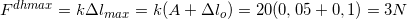 \small F^{dhmax}=k\Delta l_{max}=k(A+\Delta l_{o})=20(0,05+0,1)=3N