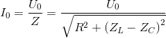 I_{0}=\frac{U_{0}}{Z}=\frac{U_{0}}{\sqrt{R^{2}+\left ( Z_{L}-Z_{C} \right )^{2}}}