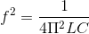 f^{2}=\frac{1}{4\Pi ^{2}LC}