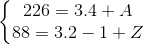 \left\{\begin{matrix} 226=3.4+A\\ 88=3.2-1+Z \end{matrix}\right.