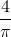 \small \frac{4}{\pi }