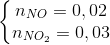 \left\{\begin{matrix} n_{NO}=0,02\\ n_{NO_{2}}=0,03 \end{matrix}\right.