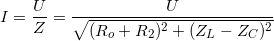 \small I=\frac{U}{Z}=\frac{U}{\sqrt{(R_{o}+R_{2})^{2}+(Z_{L}-Z_{C})^{2}}}