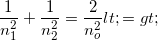 \small \frac{1}{n_{1}^{2}}+\frac{1}{n_{2}^{2}}=\frac{2}{n_{o}^{2}}<=>