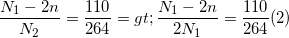 \small \frac{N_{1}-2n }{N_{2} }=\frac{110}{264}=> \frac{N_{1}-2n }{2N_{1} }=\frac{110}{264}(2)