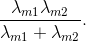 \frac{\lambda _{m1}\lambda _{m2}}{\lambda _{m1}+\lambda _{m2}}.