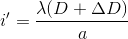 i'=\frac{\lambda (D+\Delta D)}{a}