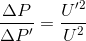 \frac{\Delta P}{\Delta P'}=\frac{U'^{2}}{U^{2}}