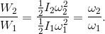 \frac{W _{2}}{W _{1}}=\frac{\frac{1}{2}I_{2}\omega _{2}^{2}}{\frac{1}{2}I_{1}\omega _{1}^{2}}=\frac{\omega _{2}}{\omega _{1}}.