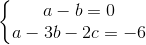 \left\{\begin{matrix} a-b=0\\a-3b-2c=-6 \end{matrix}\right.