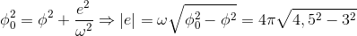 \phi _{0}^{2}=\phi ^{2}+\frac{e^{2}}{\omega ^{2}}\Rightarrow \left | e \right |=\omega \sqrt{\phi _{0}^{2}-\phi ^{2}}=4\pi \sqrt{4,5^{2}-3^{2}}