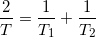 \small \frac{2}{T}=\frac{1}{T_{1}}+\frac{1}{T_{2}}