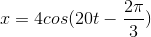 x=4cos(20t-\frac{2\pi }{3})