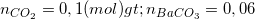 \small n_{CO_{2}}=0,1(mol)> n_{BaCO_{3}}= 0,06