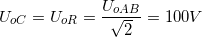 \small U_{oC}=U_{oR}=\frac{U_{oAB}}{\sqrt{2}}=100V