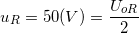 \small u_{R}=50(V)=\frac{U_{oR}}{2}